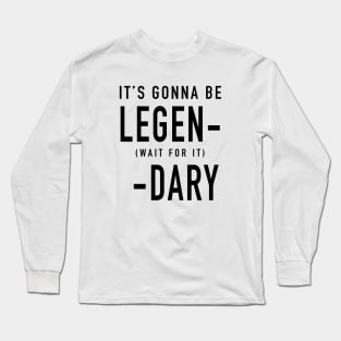 Legendary Long Sleeve T-Shirt